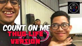 Count on me_Thug Life Version