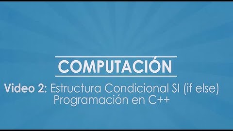 PROGRAMACION EN C++ ESTRUCTURA CONDICIONAL SI ELSE
