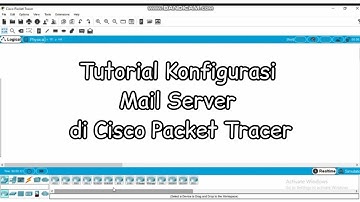 Tutorial Cara Konfigurasi Mail Server di Cisco Packet Tracer
