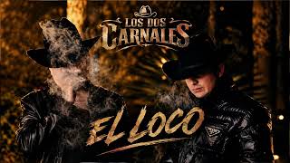 Los Dos Carnales - el loco - (video) @AfinArteMusicoficial @LosDosCarnales 