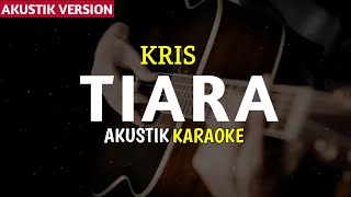 Download Lagu Tiara - kris ( akustik karaoke ) MP3