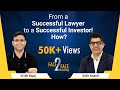 From a Successful Lawyer to a Successful Investor! How?