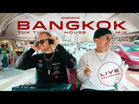 ONFAYA Bangkok Tuk Tuk House Mix (Moeaike, Dany Gomez, SiiNA, PAUZA)
