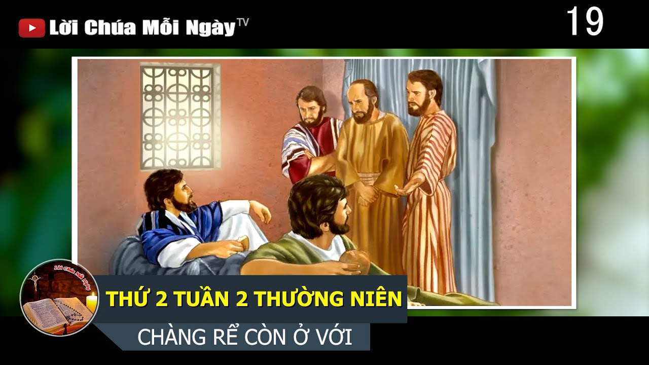 THỨ 2 TUẦN 2 THƯỜNG NIÊN CHÀNG RỂ CÒN Ở VỚI
