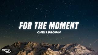 Chris Brown - For The Moment (Lyrics)