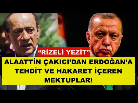 ALAATİN ÇAKICI'DAN ERDOĞAN'A MEKTUPLAR