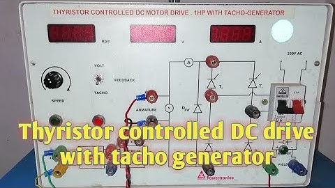 How to test thyristor controlled dc motor drive with tacho generator