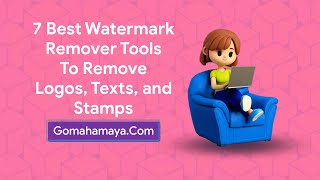 7 Best Watermark Remover Tools To Remove Logos, Texts, And Stamps