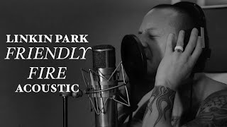 Linkin Park - Friendly Fire (Acoustic)