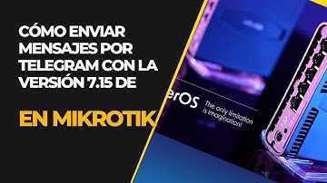 🔴 Cómo Enviar Mensajes por Telegram con la Versión 7.15 de Mikrotik - Mucho Cambios - Netwatch 💥