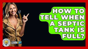 How To Tell When A Septic Tank Is Full? - LearnToDIY360.com