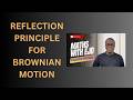 45. Reflection Principle for Brownian Motion