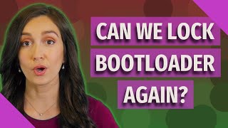 Can we lock bootloader again?