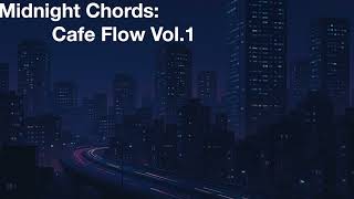Midnight Chords: Cafe Flow Vol.1