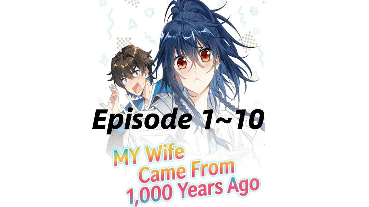 Watch My Wife Is From 1,000 Years Ago | Full Comic Recap in 10 Minutes