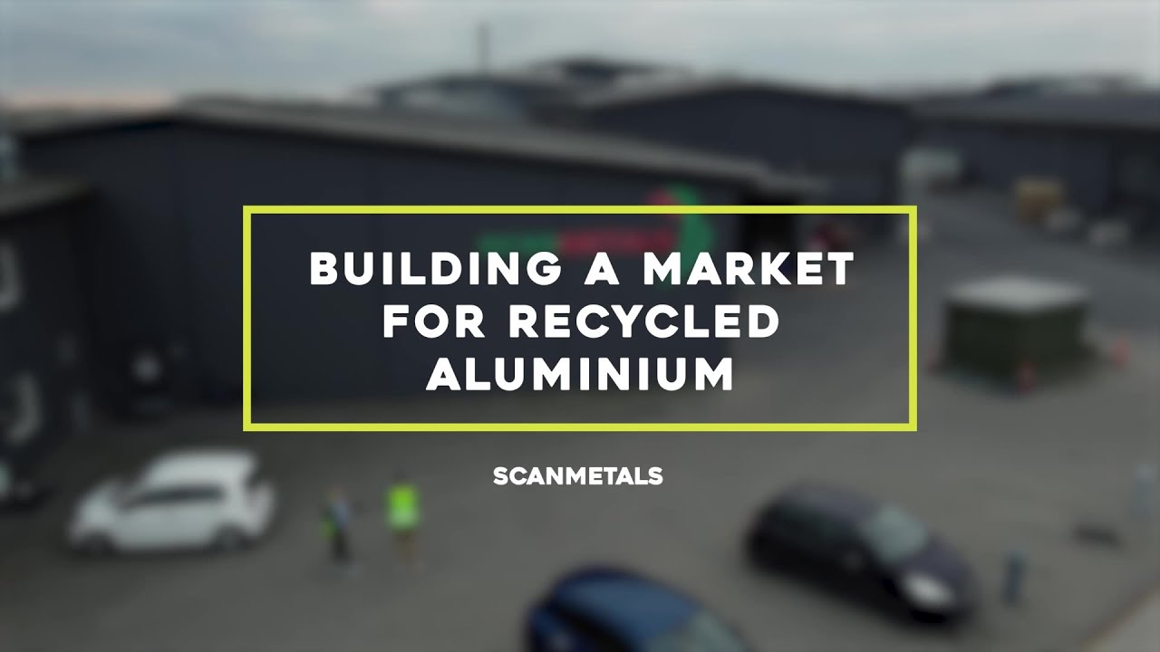 Building a Market for Recycled Aluminium | Scanmetals | The Element of Choice