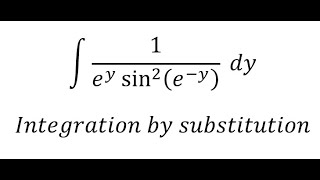 Calculus: Integral ∫ 1/(e^y  sin^2⁡(e^(-y) ) )  dy - ∫ 1/(e^x  sin^2⁡(e^(-x) ) )  dx - substitution