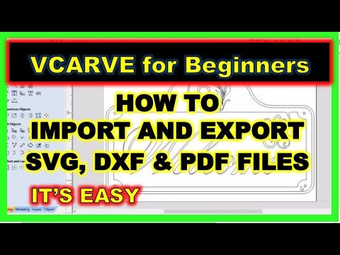 How To Import & Export SVG, PDG, DXF Files & Vectors in Vectric Vcarve & Aspire - Garrett Fromme