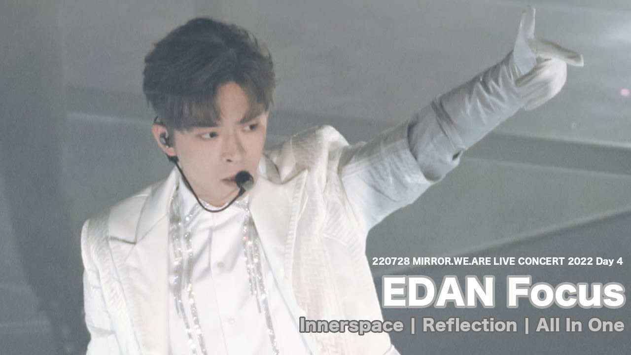 220728 MIRROR.WE.ARE LIVE CONCERT 2022 | Edan Lui 呂爵安 4K Fancam |  Innerspace+Reflection+All In One