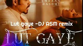 Lut gaye - DJ ASM remix