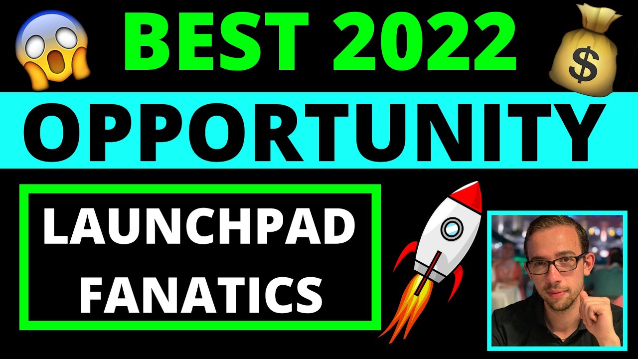 BEST 2022 OPPORTUNITY FOR LAUNCHPAD FANATICS