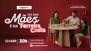 SUPERLIVE DIA DAS MÃES FERREIRA COSTA