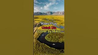Koes Plus - Untuk Dia - (Cover by Miko)