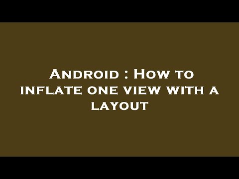 Android : How to inflate one view with a layout