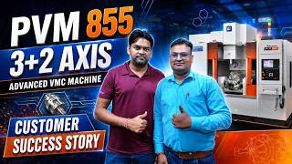 Pvm 855 3+2 axis advance vmc machine - ganga engineering works ghaziabad - customer success story