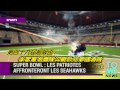 Super Bowl XLIX : les Patriotes de Nouvelle-Angleterre affronteront les Seahawks de Seattle