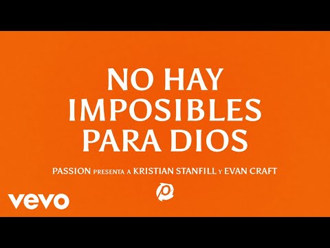 Passion, Evan Craft - No Hay Imposibles Para Dios (Lyric Video) ft. Kristian Stanfill