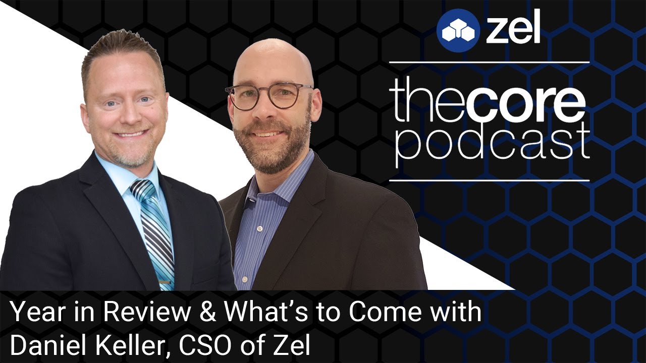The Core Podcast - Year in Review & What's to Come w/Daniel Keller, CSO of Zel