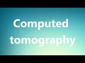 Computed tomography - Medical Definition