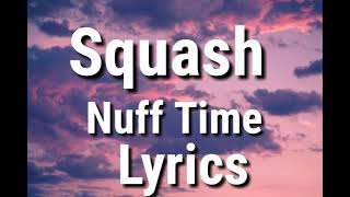 Squash - Nuff Time (Lyrics)