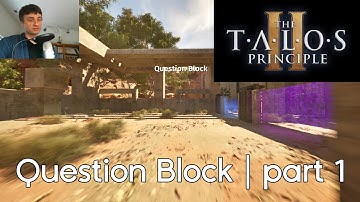 The Talos Principle 2 - Question Block | part 1