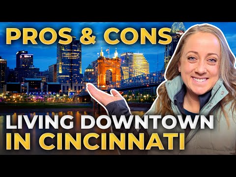 Living In Downtown Cincinnati: Pros & Cons You NEED To Know | Cincinnati Ohio Relocation Guide