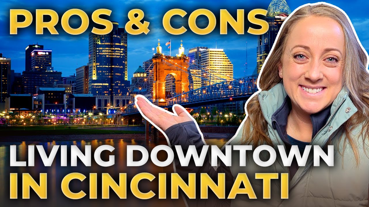 Living In Downtown Cincinnati: Pros & Cons You NEED To Know | Cincinnati Ohio Relocation Guide
