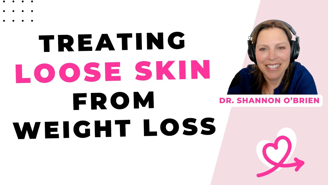 Lost weight… now what? The skin problem nobody warned you about [Shannon O'Brien, MD, Portland]