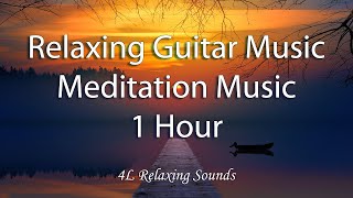 1 Hour Relaxing Guitar Music, Meditation Music, Instrumental Music, Calming Music