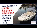 How to buy used center console boat for sale without getting ripped off by boat dealer or seller