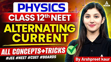 Alternating Current Class 12 One Shot | NEET 2025 Physics | All Concept and Trick | Arshpreet Kaur