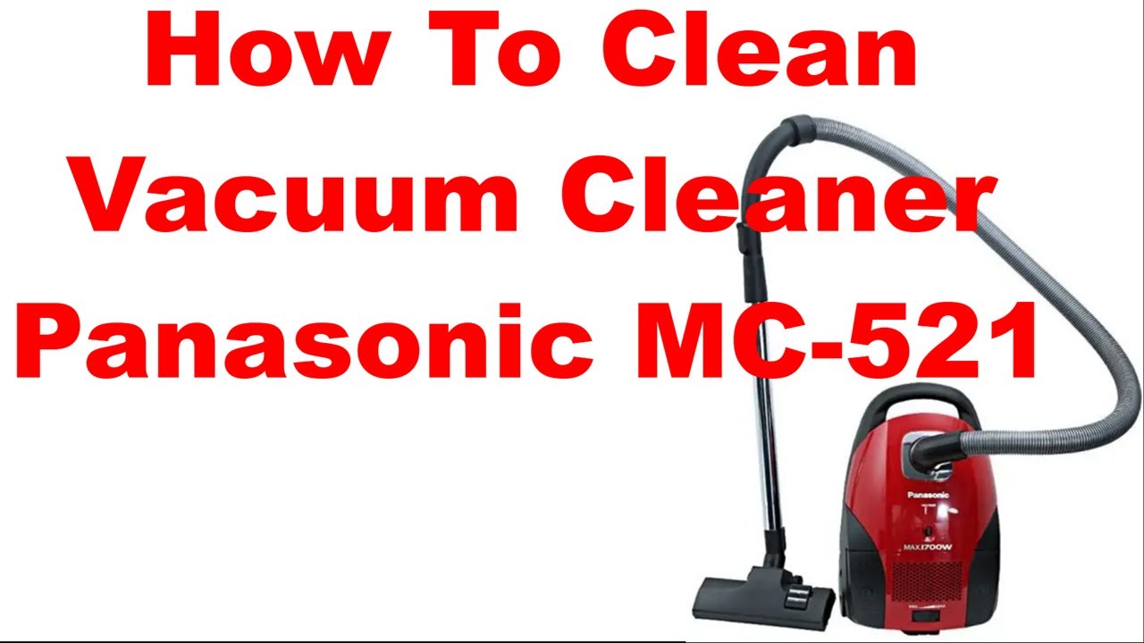 How To Clean Vacuum Cleaner Panasonic MC-521 - YouTube