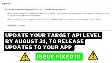 Update your target API level by August 31 to release updates to your app | Issue Fixed
