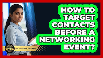 How To Target Contacts Before A Networking Event?