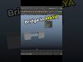 Bridge in Maya✅