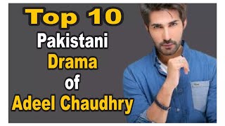 Top 10 Pakistani Drama of Adeel Chaudhry || Pak Drama TV