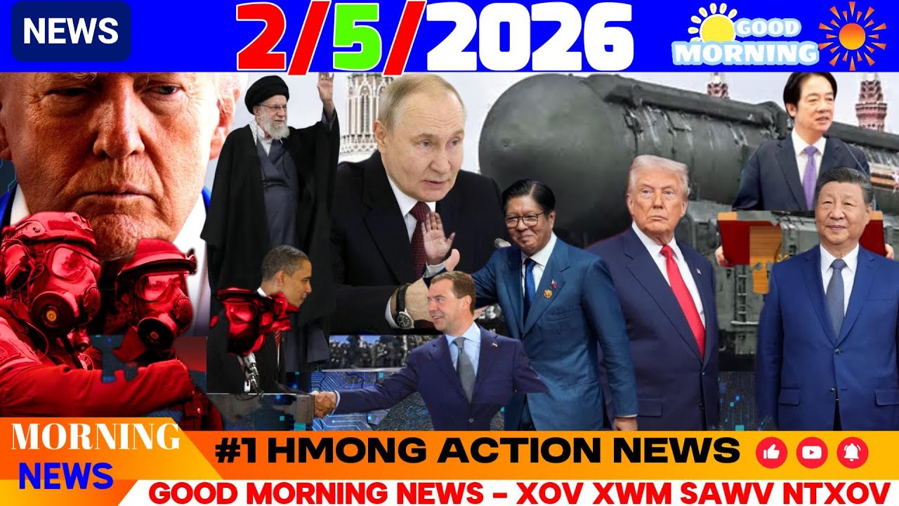 2/5/2026 (AM)🎯RUSSIA-MEKAS XAUS KEV TSWJ NUCLEAR, TRUMP-XI SIB THAM TAIWAN, IRAN, ICE NTES HMOOB