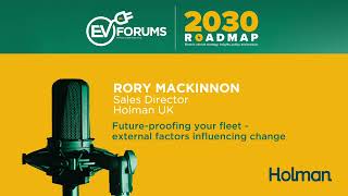 Future-proofing your fleet with Holman's Rory Mackinnon sharing strategies with Ian Richardson