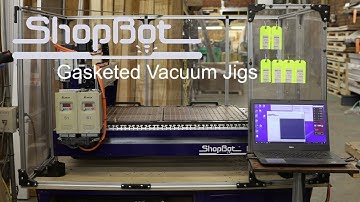 Gasketed Vacuum Jigs and the ShopBot Desktop