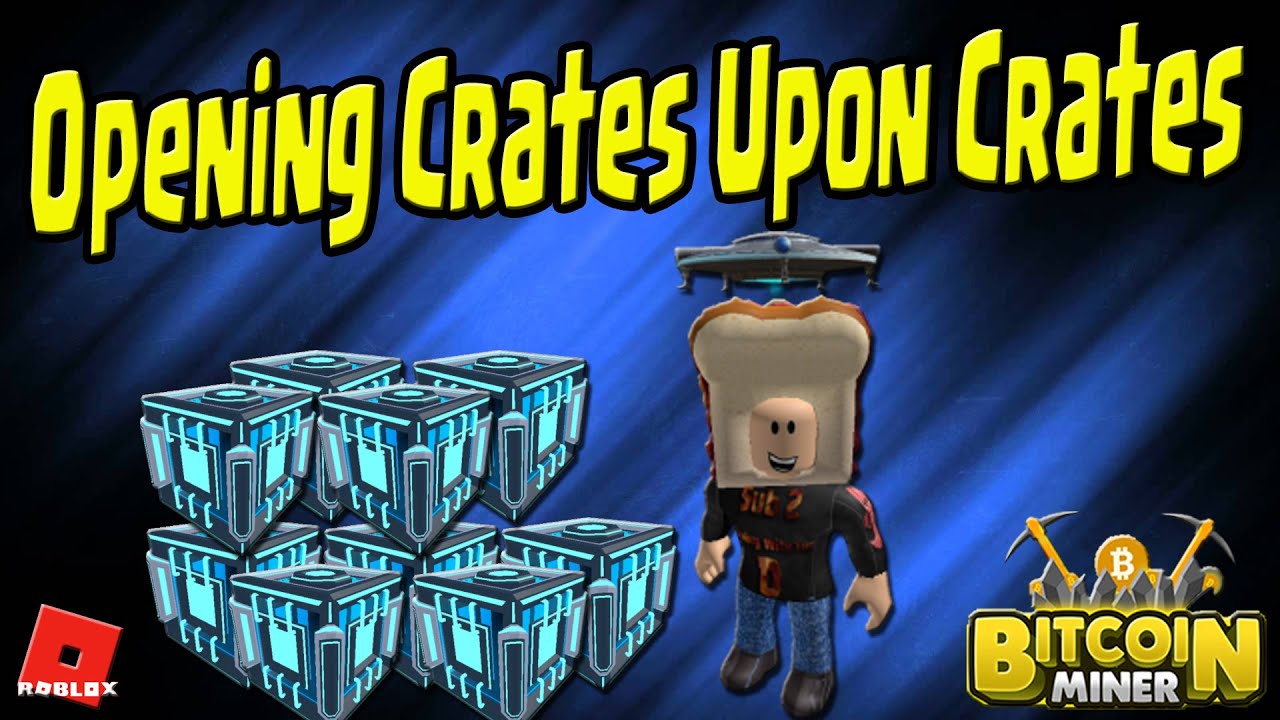 Opening Crates Upon Crates | Bitcoin Miner | Roblox